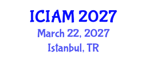International Conference on Industrial and Applied Mathematics (ICIAM) March 22, 2027 - Istanbul, Turkey