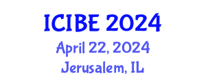 International Conference on Industrial and Business Engineering (ICIBE) April 22, 2024 - Jerusalem, Israel
