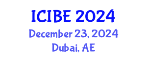 International Conference on Industrial and Business Engineering (ICIBE) December 23, 2024 - Dubai, United Arab Emirates