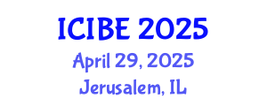 International Conference on Industrial and Business Engineering (ICIBE) April 29, 2025 - Jerusalem, Israel