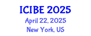 International Conference on Industrial and Business Engineering (ICIBE) April 22, 2025 - New York, United States