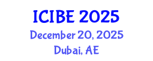 International Conference on Industrial and Business Engineering (ICIBE) December 20, 2025 - Dubai, United Arab Emirates