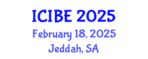 International Conference on Industrial and Business Engineering (ICIBE) February 18, 2025 - Jeddah, Saudi Arabia