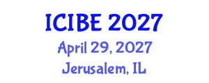 International Conference on Industrial and Business Engineering (ICIBE) April 29, 2027 - Jerusalem, Israel International Conference on Industrial and Business Engineering (ICIBE) April 29, 2027 - Jerusalem, Israel