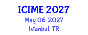 International Conference on Industrial and Management Engineering (ICIME) May 06, 2027 - Istanbul, Turkey International Conference on Industrial and Management Engineering (ICIME) May 06, 2027 - Istanbul, Turkey