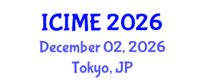 International Conference on Industrial and Manufacturing Engineering (ICIME) December 02, 2026 - Tokyo, Japan International Conference on Industrial and Manufacturing Engineering (ICIME) December 02, 2026 - Tokyo, Japan