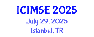 International Conference on Industrial and Manufacturing Systems Engineering (ICIMSE) July 29, 2025 - Istanbul, Turkey