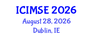 International Conference on Industrial and Manufacturing Systems Engineering (ICIMSE) August 28, 2026 - Dublin, Ireland International Conference on Industrial and Manufacturing Systems Engineering (ICIMSE) August 28, 2026 - Dublin, Ireland