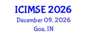 International Conference on Industrial and Manufacturing Systems Engineering (ICIMSE) December 09, 2026 - Goa, India International Conference on Industrial and Manufacturing Systems Engineering (ICIMSE) December 09, 2026 - Goa, India