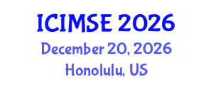 International Conference on Industrial and Manufacturing Systems Engineering (ICIMSE) December 20, 2026 - Honolulu, United States International Conference on Industrial and Manufacturing Systems Engineering (ICIMSE) December 20, 2026 - Honolulu, United States