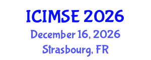 International Conference on Industrial and Manufacturing Systems Engineering (ICIMSE) December 16, 2026 - Strasbourg, France International Conference on Industrial and Manufacturing Systems Engineering (ICIMSE) December 16, 2026 - Strasbourg, France