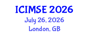 International Conference on Industrial and Manufacturing Systems Engineering (ICIMSE) July 26, 2026 - London, United Kingdom International Conference on Industrial and Manufacturing Systems Engineering (ICIMSE) July 26, 2026 - London, United Kingdom