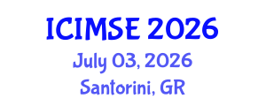 International Conference on Industrial and Manufacturing Systems Engineering (ICIMSE) July 03, 2026 - Santorini, Greece International Conference on Industrial and Manufacturing Systems Engineering (ICIMSE) July 03, 2026 - Santorini, Greece