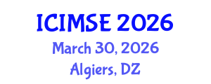 International Conference on Industrial and Manufacturing Systems Engineering (ICIMSE) March 30, 2026 - Algiers, Algeria International Conference on Industrial and Manufacturing Systems Engineering (ICIMSE) March 30, 2026 - Algiers, Algeria