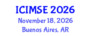 International Conference on Industrial and Manufacturing Systems Engineering (ICIMSE) November 18, 2026 - Buenos Aires, Argentina International Conference on Industrial and Manufacturing Systems Engineering (ICIMSE) November 18, 2026 - Buenos Aires, Argentina