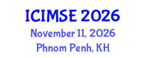 International Conference on Industrial and Manufacturing Systems Engineering (ICIMSE) November 11, 2026 - Phnom Penh, Cambodia International Conference on Industrial and Manufacturing Systems Engineering (ICIMSE) November 11, 2026 - Phnom Penh, Cambodia