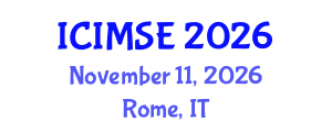 International Conference on Industrial and Manufacturing Systems Engineering (ICIMSE) November 11, 2026 - Rome, Italy International Conference on Industrial and Manufacturing Systems Engineering (ICIMSE) November 11, 2026 - Rome, Italy