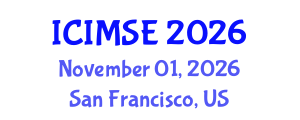 International Conference on Industrial and Manufacturing Systems Engineering (ICIMSE) November 01, 2026 - San Francisco, United States International Conference on Industrial and Manufacturing Systems Engineering (ICIMSE) November 01, 2026 - San Francisco, United States