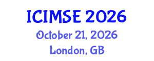 International Conference on Industrial and Manufacturing Systems Engineering (ICIMSE) October 21, 2026 - London, United Kingdom International Conference on Industrial and Manufacturing Systems Engineering (ICIMSE) October 21, 2026 - London, United Kingdom