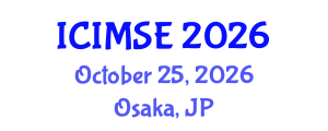 International Conference on Industrial and Manufacturing Systems Engineering (ICIMSE) October 25, 2026 - Osaka, Japan International Conference on Industrial and Manufacturing Systems Engineering (ICIMSE) October 25, 2026 - Osaka, Japan