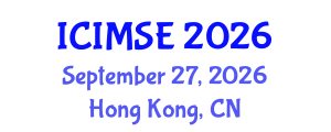 International Conference on Industrial and Manufacturing Systems Engineering (ICIMSE) September 27, 2026 - Hong Kong, China International Conference on Industrial and Manufacturing Systems Engineering (ICIMSE) September 27, 2026 - Hong Kong, China