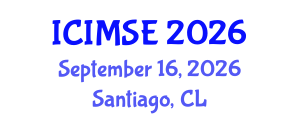 International Conference on Industrial and Manufacturing Systems Engineering (ICIMSE) September 16, 2026 - Santiago, Chile International Conference on Industrial and Manufacturing Systems Engineering (ICIMSE) September 16, 2026 - Santiago, Chile