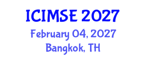 International Conference on Industrial and Manufacturing Systems Engineering (ICIMSE) February 04, 2027 - Bangkok, Thailand International Conference on Industrial and Manufacturing Systems Engineering (ICIMSE) February 04, 2027 - Bangkok, Thailand