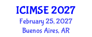 International Conference on Industrial and Manufacturing Systems Engineering (ICIMSE) February 25, 2027 - Buenos Aires, Argentina International Conference on Industrial and Manufacturing Systems Engineering (ICIMSE) February 25, 2027 - Buenos Aires, Argentina