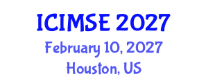 International Conference on Industrial and Manufacturing Systems Engineering (ICIMSE) February 10, 2027 - Houston, United States International Conference on Industrial and Manufacturing Systems Engineering (ICIMSE) February 10, 2027 - Houston, United States