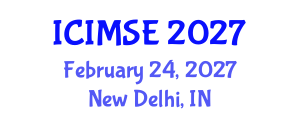International Conference on Industrial and Manufacturing Systems Engineering (ICIMSE) February 24, 2027 - New Delhi, India International Conference on Industrial and Manufacturing Systems Engineering (ICIMSE) February 24, 2027 - New Delhi, India