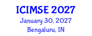 International Conference on Industrial and Manufacturing Systems Engineering (ICIMSE) January 30, 2027 - Bengaluru, India International Conference on Industrial and Manufacturing Systems Engineering (ICIMSE) January 30, 2027 - Bengaluru, India