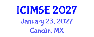 International Conference on Industrial and Manufacturing Systems Engineering (ICIMSE) January 23, 2027 - Cancún, Mexico International Conference on Industrial and Manufacturing Systems Engineering (ICIMSE) January 23, 2027 - Cancún, Mexico