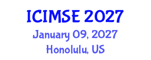 International Conference on Industrial and Manufacturing Systems Engineering (ICIMSE) January 09, 2027 - Honolulu, United States International Conference on Industrial and Manufacturing Systems Engineering (ICIMSE) January 09, 2027 - Honolulu, United States