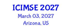 International Conference on Industrial and Manufacturing Systems Engineering (ICIMSE) March 03, 2027 - Arizona, United States International Conference on Industrial and Manufacturing Systems Engineering (ICIMSE) March 03, 2027 - Arizona, United States
