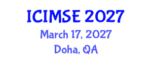 International Conference on Industrial and Manufacturing Systems Engineering (ICIMSE) March 17, 2027 - Doha, Qatar International Conference on Industrial and Manufacturing Systems Engineering (ICIMSE) March 17, 2027 - Doha, Qatar