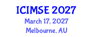 International Conference on Industrial and Manufacturing Systems Engineering (ICIMSE) March 17, 2027 - Melbourne, Australia International Conference on Industrial and Manufacturing Systems Engineering (ICIMSE) March 17, 2027 - Melbourne, Australia