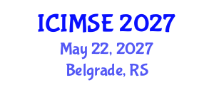 International Conference on Industrial and Manufacturing Systems Engineering (ICIMSE) May 22, 2027 - Belgrade, Serbia International Conference on Industrial and Manufacturing Systems Engineering (ICIMSE) May 22, 2027 - Belgrade, Serbia