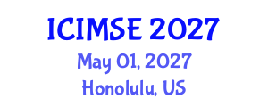 International Conference on Industrial and Manufacturing Systems Engineering (ICIMSE) May 01, 2027 - Honolulu, United States International Conference on Industrial and Manufacturing Systems Engineering (ICIMSE) May 01, 2027 - Honolulu, United States