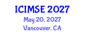 International Conference on Industrial and Manufacturing Systems Engineering (ICIMSE) May 20, 2027 - Vancouver, Canada