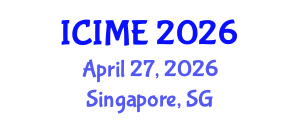International Conference on Industrial and Mechanical Engineering (ICIME) April 27, 2026 - Singapore, Singapore