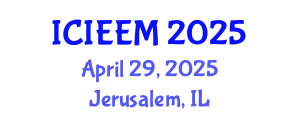International Conference on Industrial Engineering and Engineering Management (ICIEEM) April 29, 2025 - Jerusalem, Israel