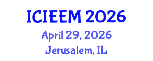 International Conference on Industrial Engineering and Engineering Management (ICIEEM) April 29, 2026 - Jerusalem, Israel