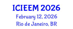 International Conference on Industrial Engineering and Engineering Management (ICIEEM) February 12, 2026 - Rio de Janeiro, Brazil International Conference on Industrial Engineering and Engineering Management (ICIEEM) February 12, 2026 - Rio de Janeiro, Brazil