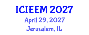 International Conference on Industrial Engineering and Engineering Management (ICIEEM) April 29, 2027 - Jerusalem, Israel International Conference on Industrial Engineering and Engineering Management (ICIEEM) April 29, 2027 - Jerusalem, Israel