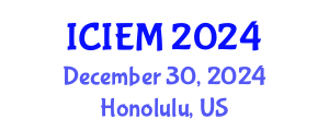 International Conference on Industrial Engineering and Management (ICIEM) December 30, 2024 - Honolulu, United States