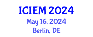 International Conference on Industrial Engineering and Management (ICIEM) May 16, 2024 - Berlin, Germany