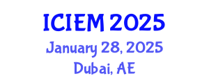 International Conference on Industrial Engineering and Management (ICIEM) January 28, 2025 - Dubai, United Arab Emirates