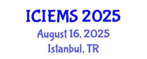 International Conference on Industrial Engineering and Management Systems (ICIEMS) August 16, 2025 - Istanbul, Turkey