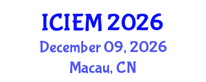 International Conference on Industrial Engineering and Manufacturing (ICIEM) December 09, 2026 - Macau, China International Conference on Industrial Engineering and Manufacturing (ICIEM) December 09, 2026 - Macau, China