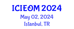 International Conference on Industrial Engineering and Operations Management (ICIEOM) May 02, 2024 - Istanbul, Turkey